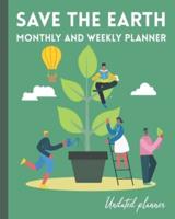 Save the Earth Monthly and Weekly Planner. Undated Planner.