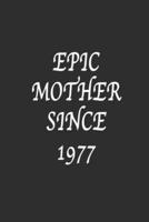 Epic Mother Since 1977 Notebook Birthday Gift