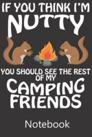 If You Think I'm Nutty You Should See The Rest of My Camping Friends