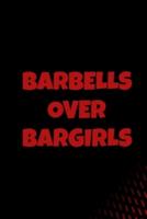 Barbells Over Bargirls