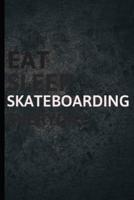 Eat Sleep Skateboarding Everyday