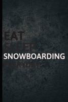 Eat Sleep Snowboarding Everyday