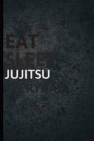 Eat Sleep Jujitsu Everyday