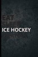 Eat Sleep Ice Hockey Everyday