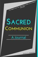 Sacred Communion- A Journal