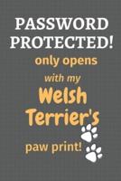 Password Protected! Only Opens With My Welsh Terrier's Paw Print!
