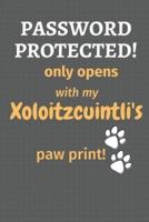 Password Protected! Only Opens With My Xoloitzcuintli's Paw Print!