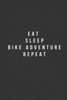 Eat Sleep Bike Adventure Repeat Journal 6*9 Inch 120 Page Matte Finish Gift for Biking Friends and Family