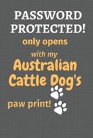 Password Protected! Only Opens With My Australian Cattle Dog's Paw Print!