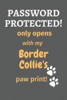 Password Protected! Only Opens With My Border Collie's Paw Print!