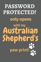 Password Protected! Only Opens With My Australian Shepherd's Paw Print!