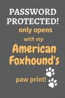 Password Protected! Only Opens With My American Foxhound's Paw Print!