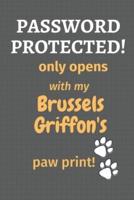 Password Protected! Only Opens With My Brussels Griffon's Paw Print!