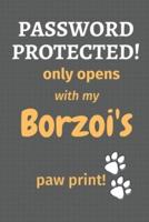Password Protected! Only Opens With My Borzoi's Paw Print!