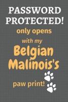 Password Protected! Only Opens With My Belgian Malinois's Paw Print!