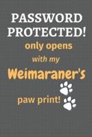 Password Protected! Only Opens With My Weimaraner's Paw Print!