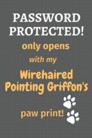 Password Protected! Only Opens With My Wirehaired Pointing Griffon's Paw Print!