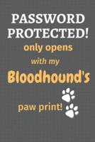 Password Protected! Only Opens With My Bloodhound's Paw Print!