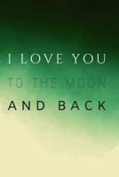 I Love You to The Moon and Back.