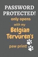 Password Protected! Only Opens With My Belgian Tervuren's Paw Print!