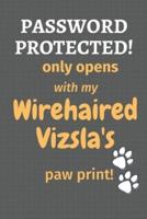 Password Protected! Only Opens With My Wirehaired Vizsla's Paw Print!