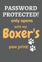 Password Protected! Only Opens With My Boxer's Paw Print!