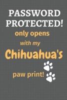 Password Protected! Only Opens With My Chihuahua's Paw Print!