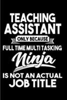 Teaching Assistant Only Because Full Time Multitasking Ninja Is Not an Actual Job Title