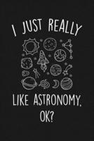 I Just Really Like Astronomy Ok