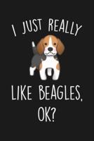 I Just Really Like Beagles Ok