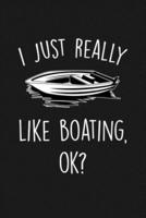 I Just Really Like Boating Ok