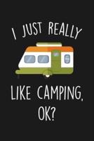 I Just Really Like Camping Ok