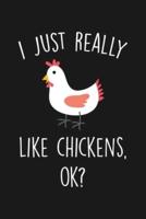 I Just Really Like Chickens Ok