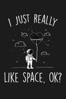 I Just Really Like Space Ok