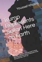 Trump Represents Satan Here on Earth