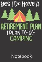 Yes I Do Have A Retirement Plan I Plan to Go Camping