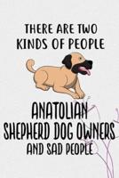 There Are Two Kinds Of People Anatolian Shepherd Dog Owners And Sad People Gratitude Journal