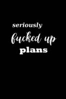 2020 Daily Planner Funny Humorous Seriously Fucked Up Plans 388 Pages