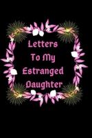 Letters To My Estranged Daughter