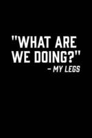 What Doing- My Legs Notebook