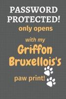 Password Protected! Only Opens With My Griffon Bruxellois's Paw Print!