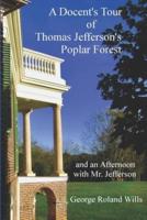 A Docent's Tour of Thomas Jefferson's Poplar Forest
