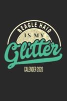 Beagle Hair Is My Glitter Calender 2020