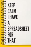 Keep Calm I Have A Spreadsheet For That A Beautiful Work Notebook
