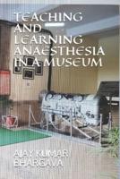 Teaching and Learning Anaesthesia in a Museum