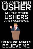 You Are The Best Usher All The Other Ushers Are Fake News. Everyone Agrees. Believe Me.