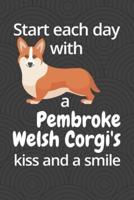 Start Each Day With a Pembroke Welsh Corgi's Kiss and a Smile