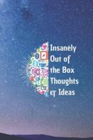 Insanely Out of the Box Thoughts & Ideas