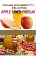 Imrroving Your Health Status While Enjoying Apple Cider Vinegar