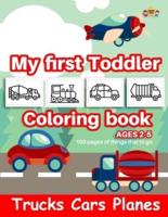 Trucks Cars Planes My First Toddler Coloring Book Ages 2-5